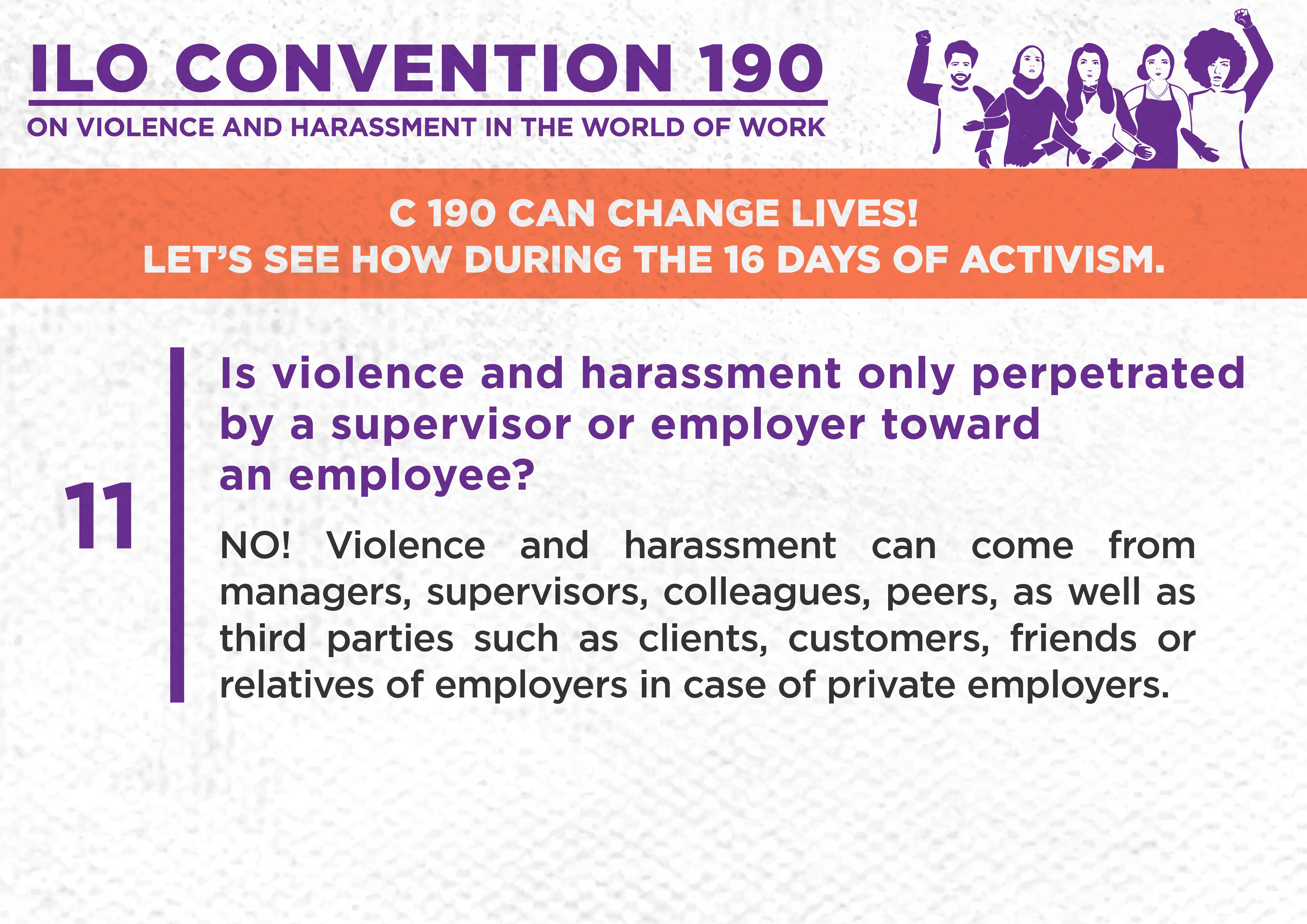 11. Is violence and harassment only perpetrated by a supervisor or employer toward an employee?