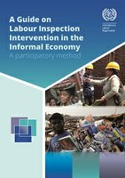 A Guide on Labour Inspection Intervention in the Informal Economy - A participatory method