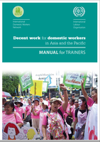 Decent work for Domestic Workers in Asia and Pacific - Manual for Trainers
