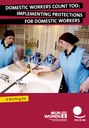 Domestic Workers Count Too: Implementing Protections for Domestic Workers: ITUC/UN Women Briefing Kit