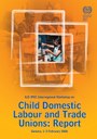 ILO-IPEC Interregional Workshop on child domestic labour and trade unions: Report, Geneva, 1 to 3 February, 2006