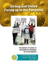 Strong and United Facing up to the Pandemic - The Impact of COVID-19 on Domestic Workers in Latin America