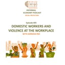 Informal Economy Podast: Social Protection #05 Domestic Workers and Violence at the workplace 