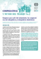 COOPERATIVAS Y MUNDO DEL TRABAJO No. 2 Cooperar para salir del aislamiento: las cooperati- vas de trabajadoras y trabajadores domésticos