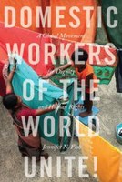 Global: "Domestic Workers of the World Unite" (Trabajadores del hogar unidas a nivel gobal), de Jennifer Fish, cuenta nuestra historia del primer movimiento mundial de trabajadoras del hogar