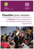 Planifier pour réussir : un Manuel pour les travailleuses et les travailleurs domestiques et leurs organisations